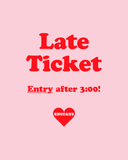 Entry (after 3:00) Ticket ❤️ 15€